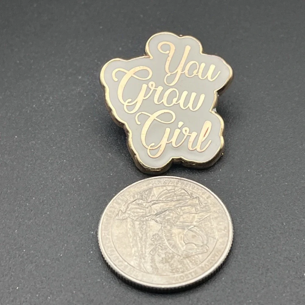 You Grow‎ Girl Funny Novelty Lapel Hat Pin